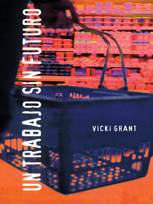 Title details for Un trabajo sin futuro by Vicki Grant - Available